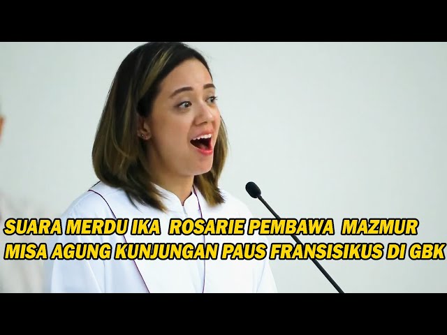 SUARA MERDU IKA  ROSARIE PEMBAWA 🌍MAZMUR TANGGAPAN 🌍MISA AGUNG KUNJUNGAN PAUS FRANSISIKUS DI GBK