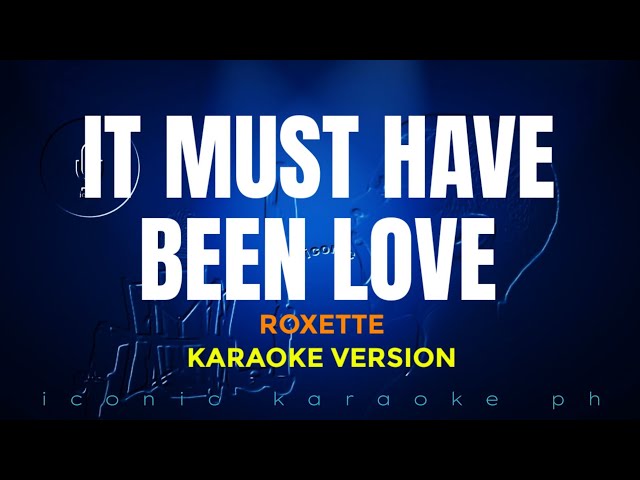 IT MUST HAVE BEEN LOVE Roxette | Karaoke Version | songs lyrics cover videoke 80s love best hits