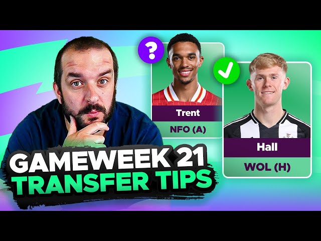 SELL TRENT? 🤔 | FPL TRANSFER TIPS | GAMEWEEK 21 | Fantasy Premier League Tips 2024/25