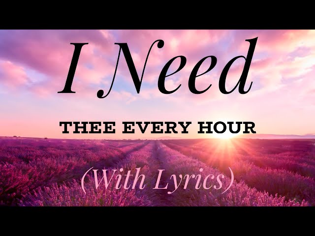 I Need Thee Every Hour (with lyrics) - BEAUTIFUL hymn!