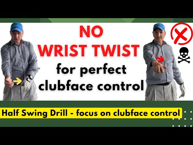 No Wrist Twist  - Control the club face for perfect straight shots