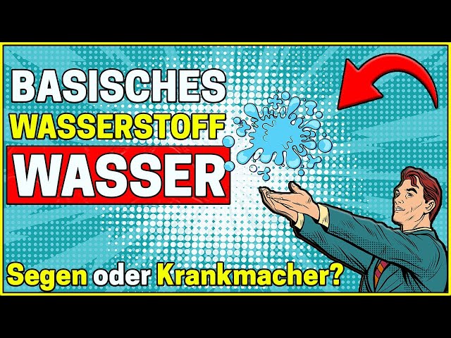 Basisches Wasserstoff-Wasser | Krankmacher oder Segen?