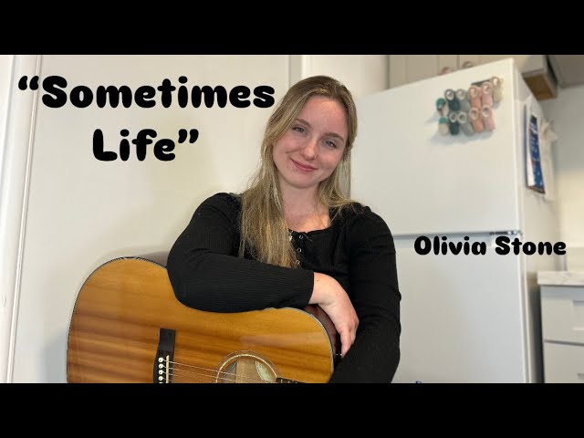 “Sometimes Life” | original song | Olivia Stone Music