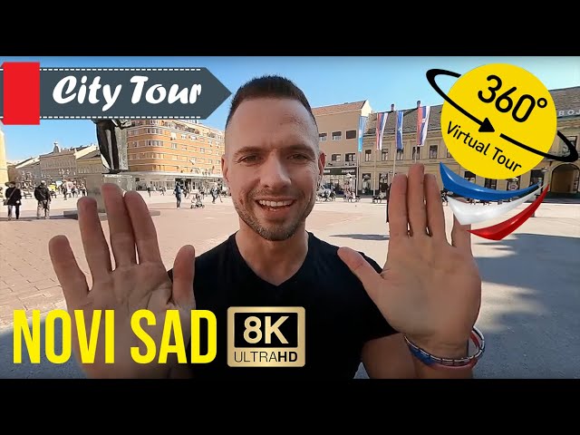 Visit Novi Sad - Serbia Trip - VR 360° Vlog & Virtual Travel Tour of the City Center in 8K and 4K