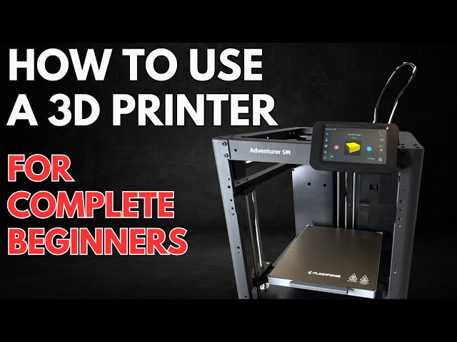 How to Use a 3D Printer for Complete Beginners