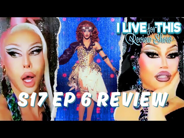 I Live For This Review Show | Drag Race S17 E6