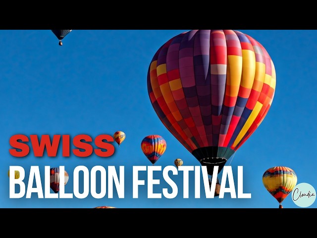 Experience the Château d'Œx Balloon Festival:A Colorful Spectacle