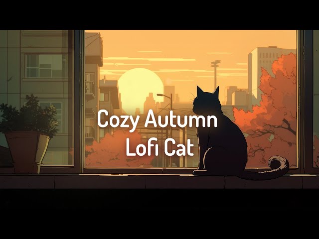 ＣＡＬＭ ＹＯＵＲ ＭＩＮＤ😺🍁Cozy up with Autumn Cat Lofi🍂 Deep Focus Sleep/Study/Relax [ lo-fi hip hop beats]