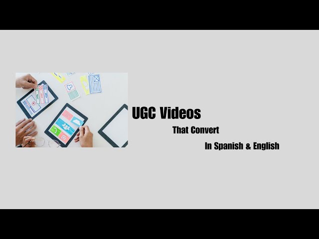 How to Create Authentic UGC Videos That Convert in Spanish and English