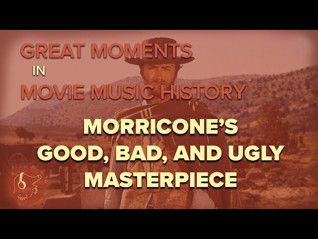 ENNIO MORRICONE'S GOOD, NOT-SO-BAD, AND UGLY MASTERPIECE