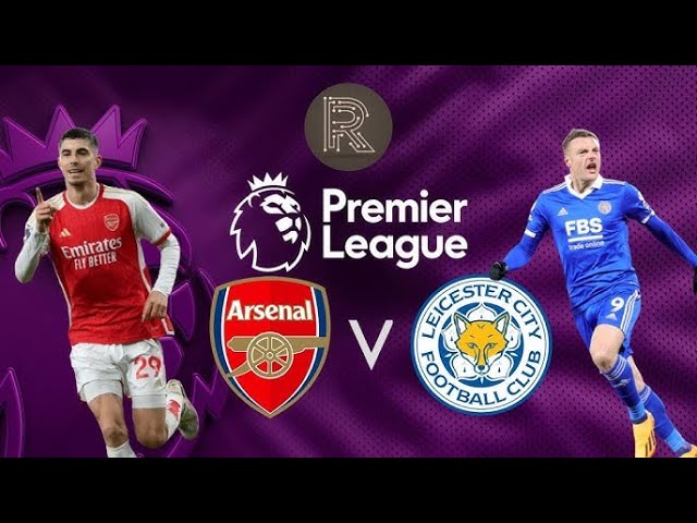 🔴 [LIVE] 🔴 ARSENAL FC vs LEICESTER CITY FC || EPL : English Premier League Match || WATCH LIVE