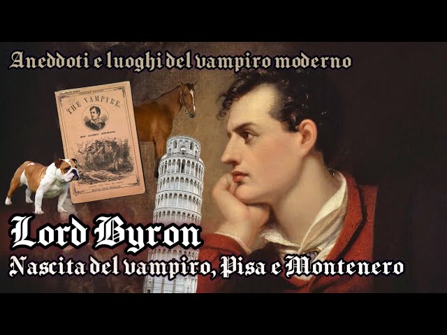 LORD BYRON: nascita del vampiro e aneddoti a Pisa e Montenero