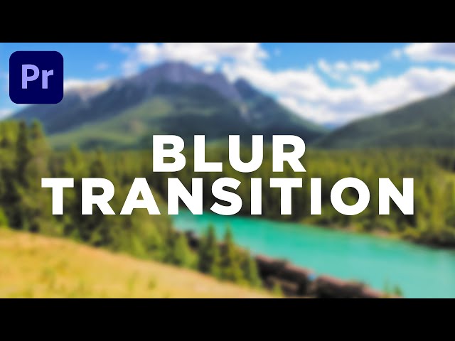 How to Make a Blur Transition in Premiere Pro