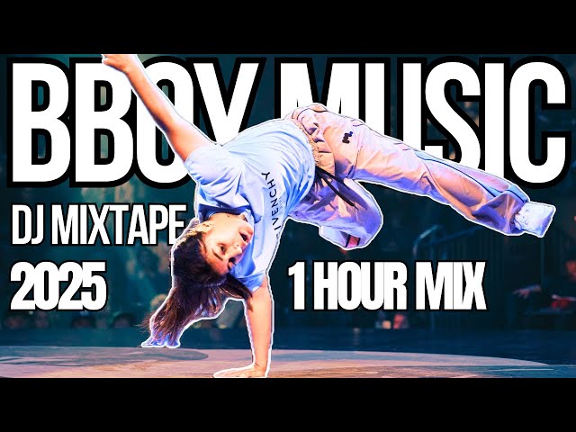 NEW BBOY MUSIC DJ MIXTAPE 1 HOUR MIX | HYPE COLLECTION 2025 MIX 🔥| PRACTICE SESSION 🎵