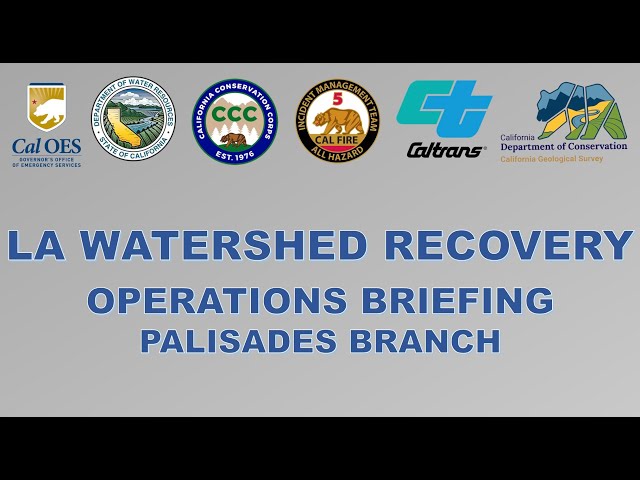 LA Watershed Recovery Operations Briefing - Palisades Branch - 01-27-25