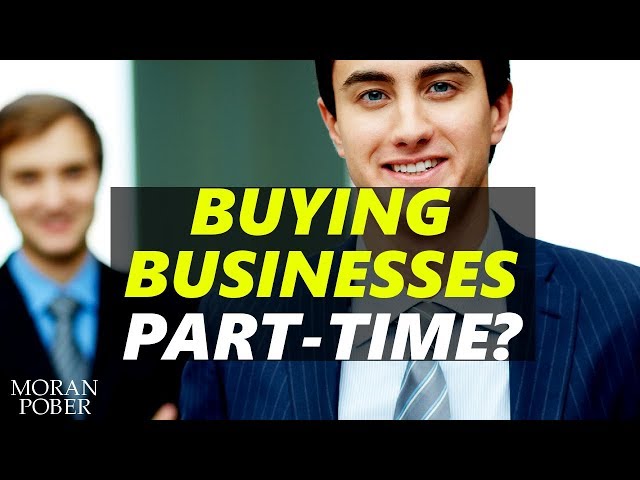 Buying a Business Even If You Are Employed | Can this be done part time