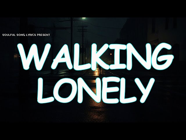 Walking Lonely song (Lyrics) | English New Song Lyrics 2025 | Radio Hits Official