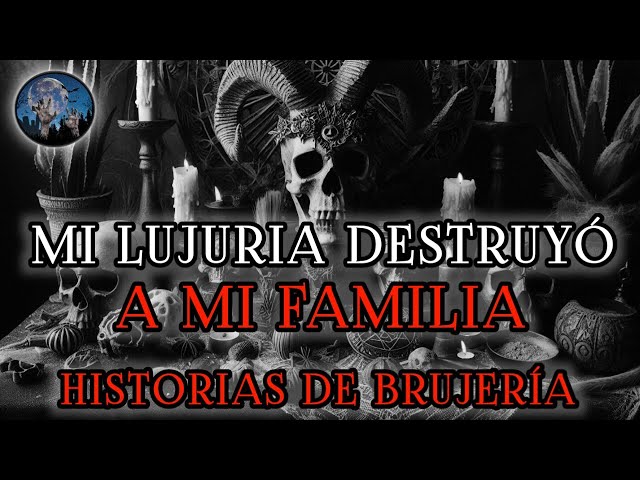 BRUJERIA: LA LUJURIA DESTRUYO MI MATRIMONIO | HISTORIAS Y RELATOS DE TERROR