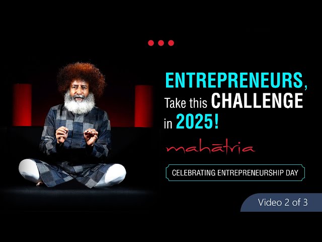 Take this challenge to scale your business | Mahatria on Entrepreneurship Day | Video 2 of 3