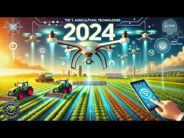 Top 5 Game - Changing Agricultural Technologies in 2024