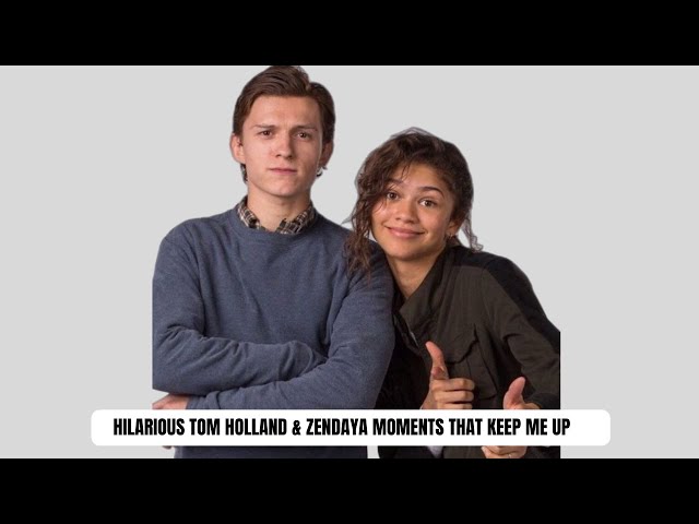 Late Night Laughs: Hilarious Tom Holland & Zendaya Moments That Keep Me Up