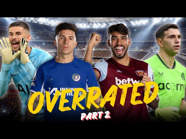 Most OVERRATED Players In Premier League (PART 2)