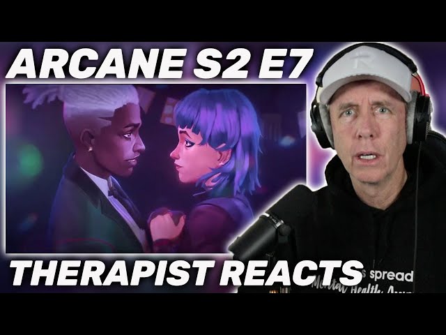 Therapist REACTS to Arcane S2 Ep 7 "Pretend Like It's The First Time"