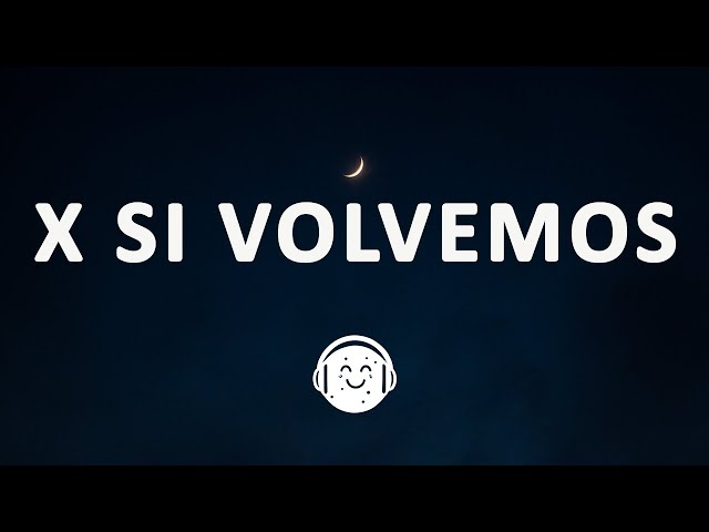 KAROL G, Romeo Santos - X SI VOLVEMOS (Letra/Lyrics)