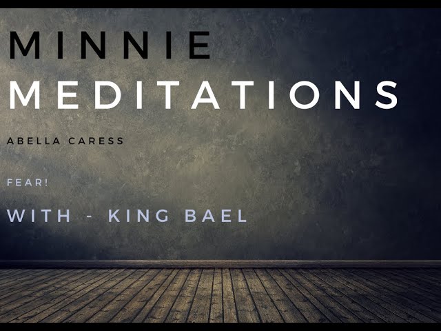 Minnie Meditation - King Bael