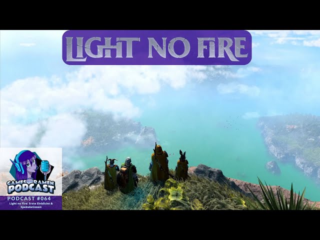 Games & Ramen Podcast #064 Light no Fire: Erste Einblicke und Spekulationen