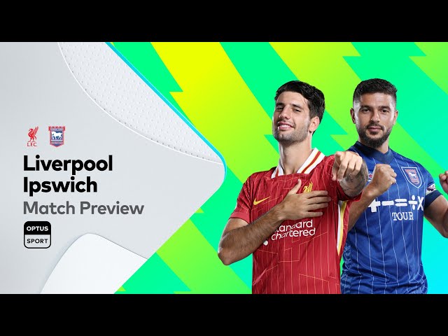 PREVIEW: Liverpool v Ipswich Town | Premier League