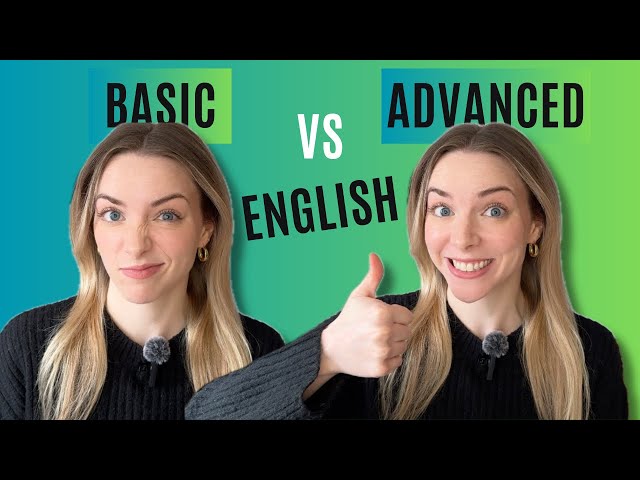 Elevate Your English: 30 Basic vs Advanced English