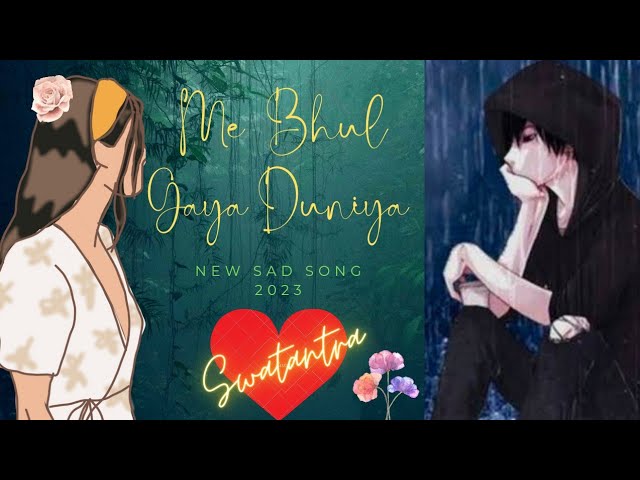 Me Bhul Gaya Duniya | Swatantra Sharma | Hindi Sad Song | New Song 2022 | Sad Gaane | New Release