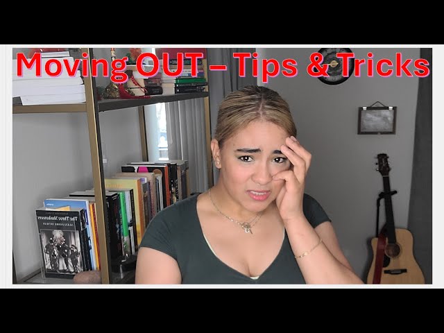 I MOVED!! Tips and Tricks when moving out