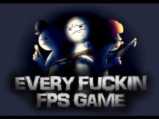 Every Fuckin FPS Game