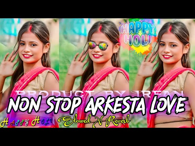 Holi Special // Arkesta Love // Holi Special Non Stop Bhojpuri Songs // Slowed ❌ Reverb //