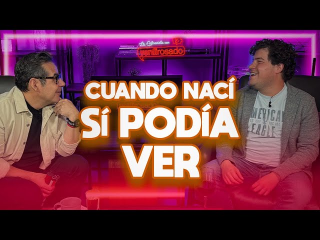 CUANDO NACÍ SÍ PODÍA VER | Ojitos de Huevo | La entrevista con Yordi Rosado