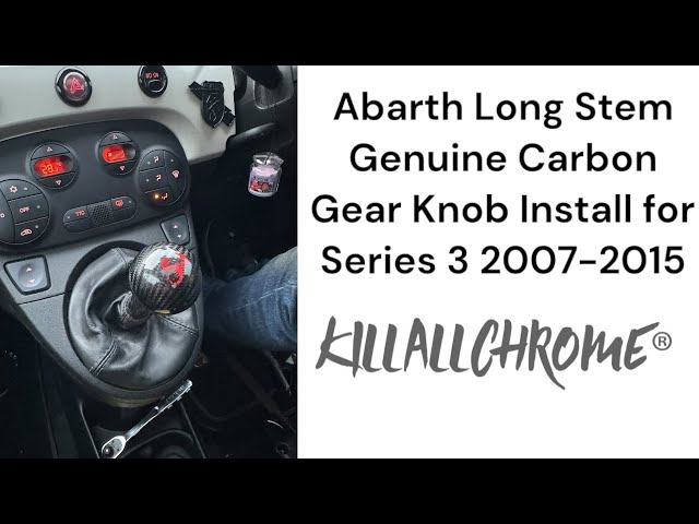 KillAllChrome Long Stem Genuine Carbon Gear Knob Replacement on a Series 3 Abarth 2007-2015 Install