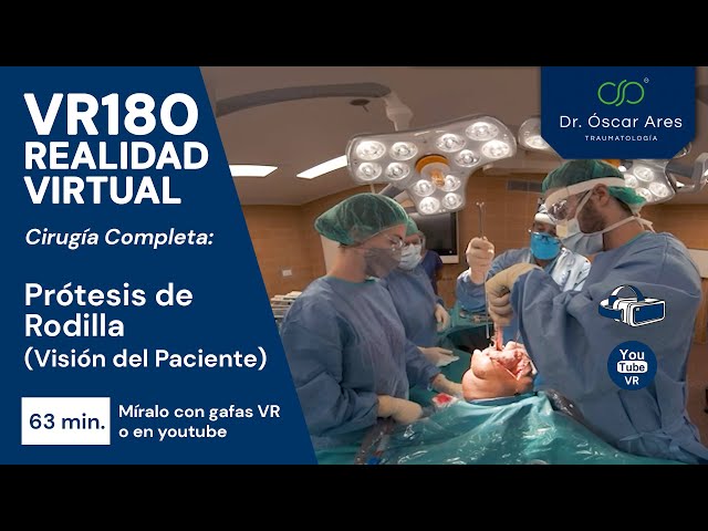 VR180 Cirugía Completa - Prótesis de rodilla (Visión del Paciente) - Dr. Oscar Ares