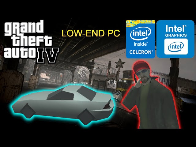 How to run GTA 4 smoothly on a potato PC with Intel Celeron