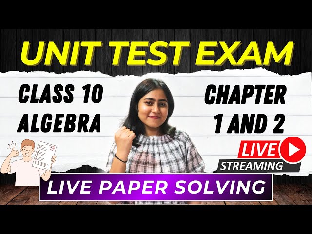 🔴LIVE | Algebra Unit Test Paper Solving | Chapters 1 and 2 | Class 10th SSC | @GalaxyofMaths