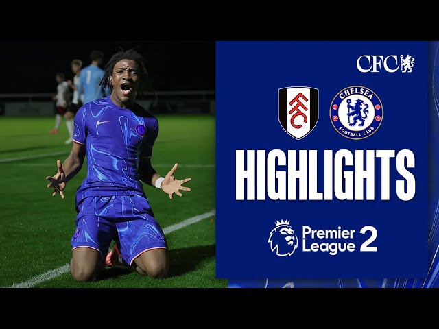 Fulham U21 0-6 Chelsea U21 | HIGHLIGHTS | PL2 2024/25