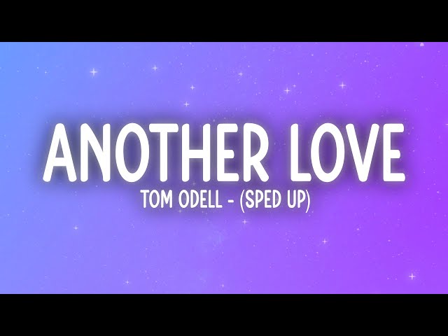 Tom Odell - Another Love (Lyrics) Sped Up