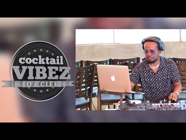 DJ CLEF LIVE : THE COCKTAIL VIBEZ ( REWIND EPISODE 1 & 2)