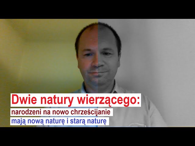 Q+A890 Czym są dwie natury wierzącego? Czy narodzeni na nowo chrześcijanie mają nową naturę i starą?