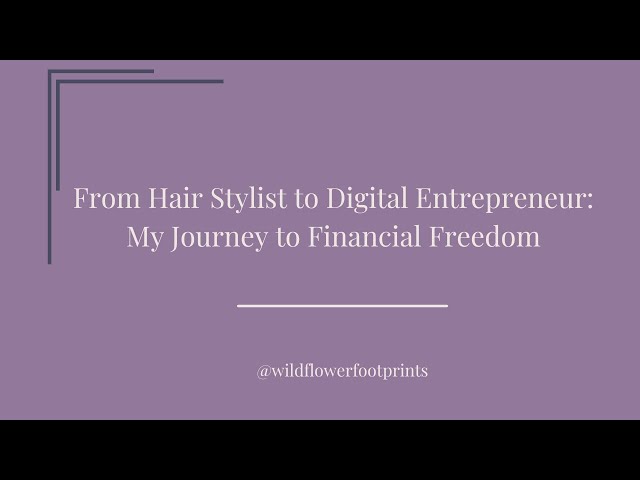 From Hair Stylist to Digital Entrepreneur: My Journey to Financial Freedom