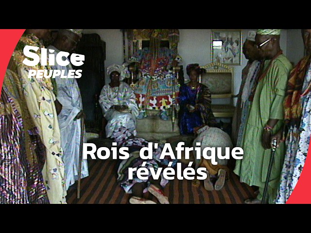 Les Rois d'Afrique : Pouvoirs et Traditions | SLICE PEUPLES | DOC COMPLET