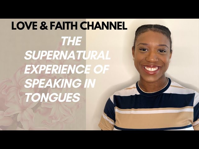 The Supernatural Experience of Speaking in Tongues