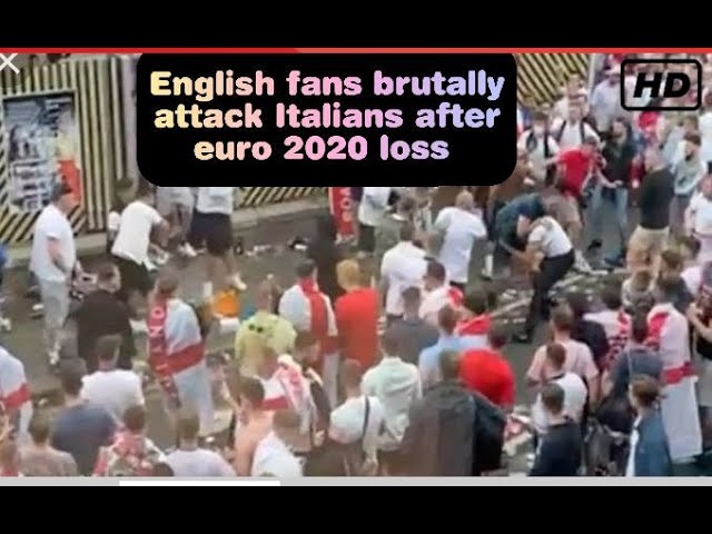 England Fans Attack Italy Fans After EURO 2020 Loss