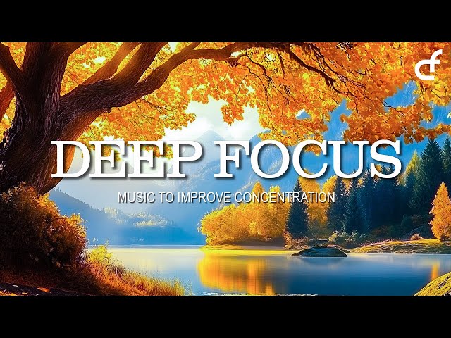 Deep Focus Music for Strengthen Memory & Brain Power While Working & Studying